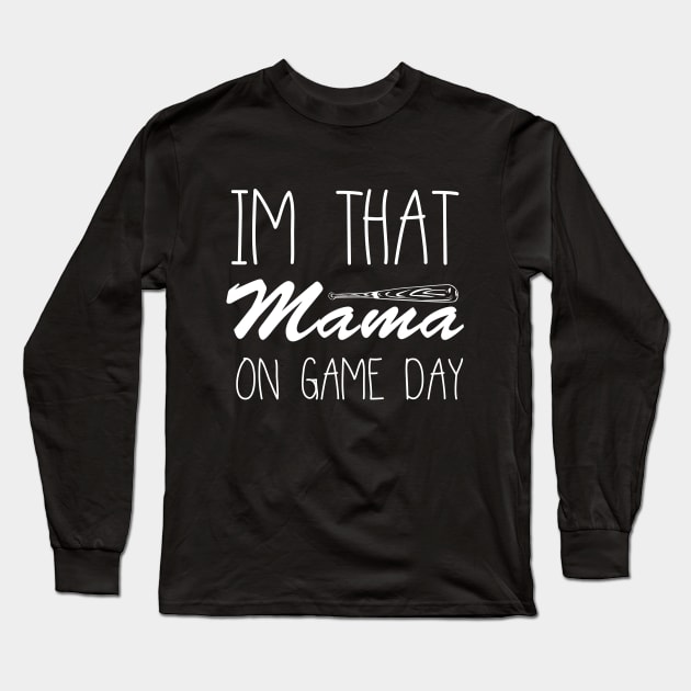 IM That Mama On Game Day Long Sleeve T-Shirt by Wizoo